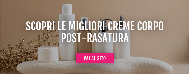 creme corpo dopo rasatura